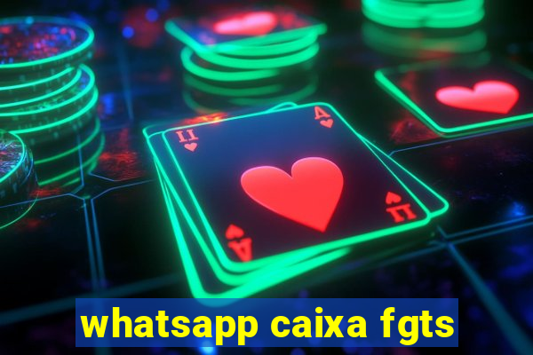 whatsapp caixa fgts